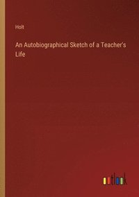 bokomslag An Autobiographical Sketch of a Teacher's Life