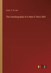 bokomslag The Autobiography of A Man-O'-War's Bell