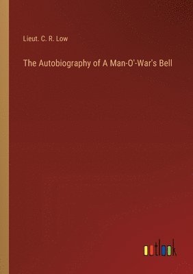 bokomslag The Autobiography of A Man-O'-War's Bell