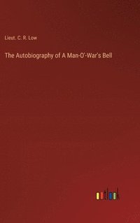 bokomslag The Autobiography of A Man-O'-War's Bell