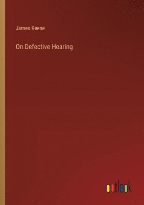 James Keene - On Defective Hearing, Häftad