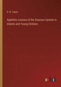 bokomslag Syphilitic Lesions of the Osseous System in Infants and Young Children