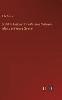 bokomslag Syphilitic Lesions of the Osseous System in Infants and Young Children