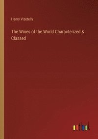 bokomslag Wines of the World Characterized & Classed