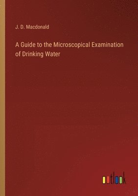 bokomslag A Guide to the Microscopical Examination of Drinking Water