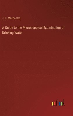 A Guide to the Microscopical Examination of Drinking Water 1
