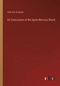 bokomslag On Concussion of the Spine Nervous Shock