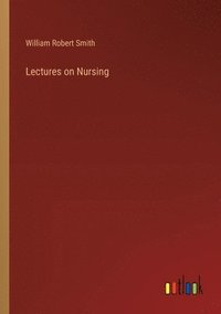bokomslag Lectures on Nursing