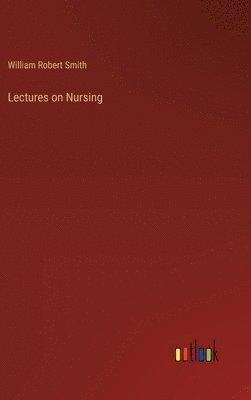 bokomslag Lectures on Nursing