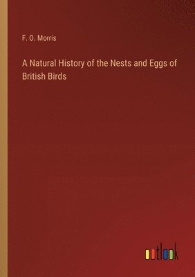 Natural History of the Nests and Eggs of British Birds