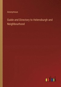 bokomslag Guide and Directory to Helensburgh and Neighbourhood