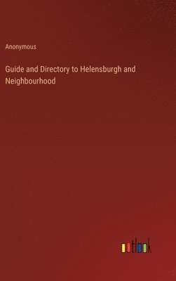 bokomslag Guide and Directory to Helensburgh and Neighbourhood