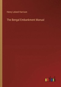 bokomslag The Bengal Embankment Manual