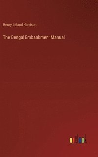 bokomslag The Bengal Embankment Manual