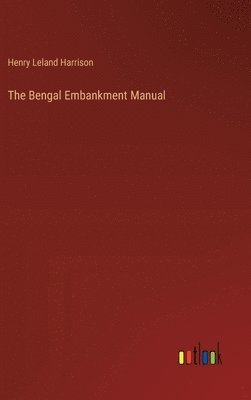 bokomslag The Bengal Embankment Manual