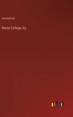 Berea College, Ky. 1