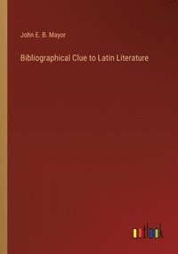 bokomslag Bibliographical Clue to Latin Literature