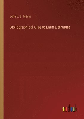 bokomslag Bibliographical Clue to Latin Literature