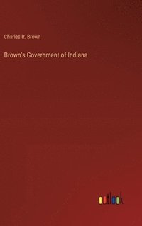 bokomslag Brown's Government of Indiana