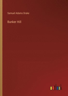 Samuel Adams Drake - Bunker Hill, Häftad