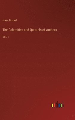 Isaac Disraeli - Calamities and Quarrels of Authors, Inbunden