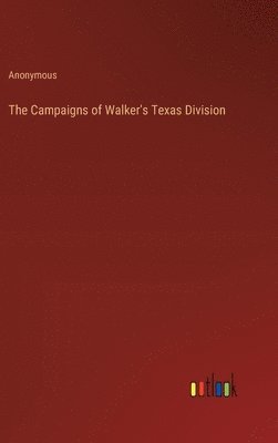 bokomslag The Campaigns of Walker's Texas Division