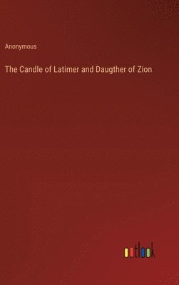 bokomslag The Candle of Latimer and Daugther of Zion