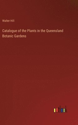 Catalogue of the Plants in the Queensland Botanic Gardens