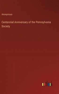 bokomslag Centennial Anniversary of the Pennsylvania Society