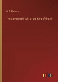 bokomslag Centennial Flight of the King of the Air