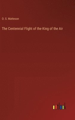 bokomslag Centennial Flight of the King of the Air