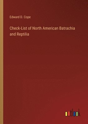 bokomslag Check-List of North American Batrachia and Reptilia