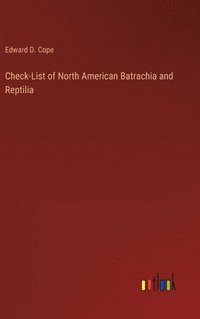 bokomslag Check-List of North American Batrachia and Reptilia