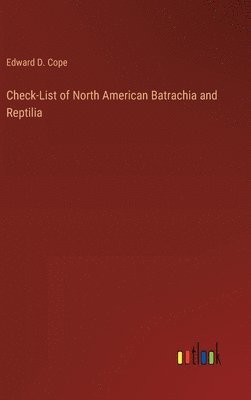 bokomslag Check-List of North American Batrachia and Reptilia