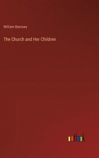 bokomslag The Church and Her Children