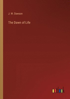 bokomslag The Dawn of Life