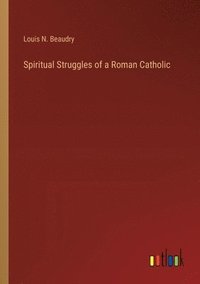 bokomslag Spiritual Struggles of a Roman Catholic