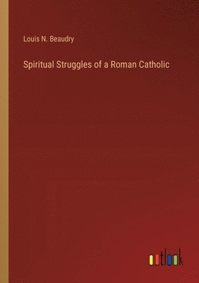 bokomslag Spiritual Struggles of a Roman Catholic