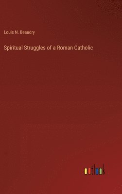 bokomslag Spiritual Struggles of a Roman Catholic