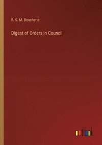 bokomslag Digest of Orders in Council
