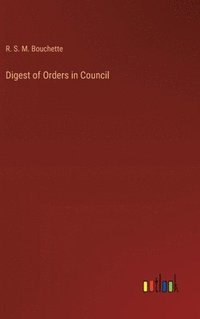 bokomslag Digest of Orders in Council