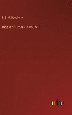 bokomslag Digest of Orders in Council