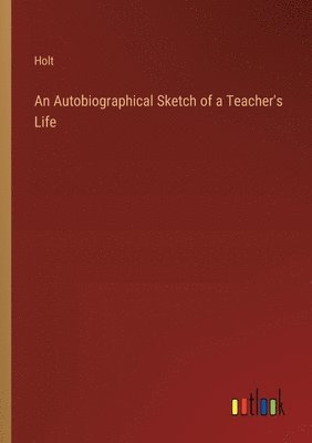 bokomslag Autobiographical Sketch of a Teacher's Life