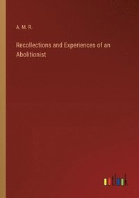 bokomslag Recollections and Experiences of an Abolitionist