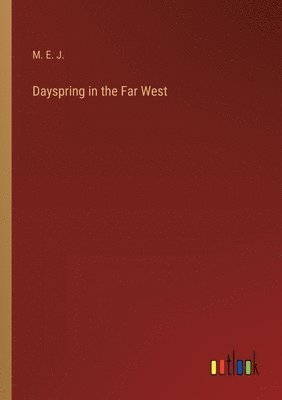 Dayspring in the Far West 1