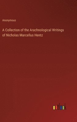 A Collection of the Arachnological Writings of Nicholas Marcellus Hentz 1