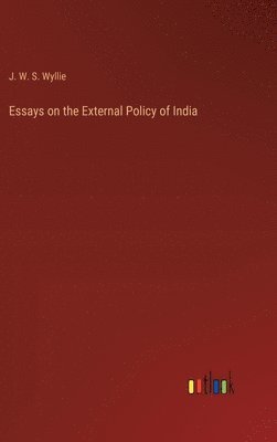 Essays on the External Policy of India