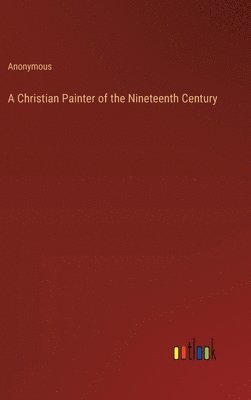 A Christian Painter of the Nineteenth Century 1