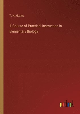 Course of Practical Instruction in Elementary Biology