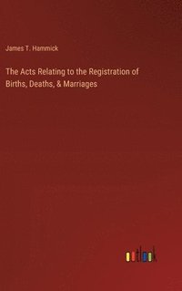 bokomslag Acts Relating to the Registration of Births, Deaths, & Marriages